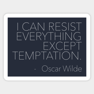 I can resist everything except temptation. Oscar Wilde Quotes Sticker